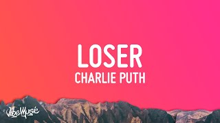 Charlie Puth  Loser Lyrics [upl. by Nebeur]