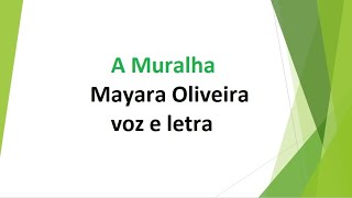 A Muralha  Mayara Oliveira  voz e letra [upl. by Leizahaj]