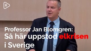 Professor Jan Blomgren Så här uppstod elkrisen i Sverige [upl. by Shaver]