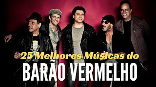 BARÃO VERMELHO  AS 25 MELHORES MÚSICAS [upl. by Heber968]