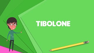 What is Tibolone Explain Tibolone Define Tibolone Meaning of Tibolone [upl. by Blakeley]