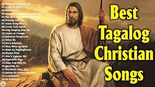 Best Tagalog Christian Songs With Lyrics 🙏 Top 30 Praise And Worship Songs Nonstop [upl. by Higbee]