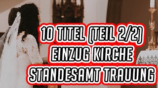 10 Einzug Lieder Kirche Teil 22 Trauung  Standesamt zur Hochzeit [upl. by Rehtaef197]