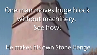 Man Moves Huge Blocks Without Machinery His Own Stone Henge [upl. by Inge]