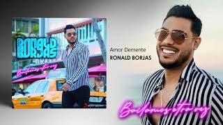 RONALD BORJAS  AMOR DEMENTE  BAILAMOS OTRA VEZ [upl. by Lavud570]