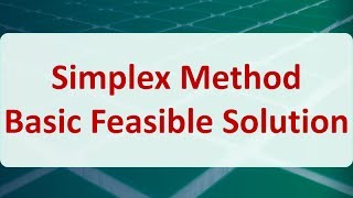 Operations Research 04B Simplex Method Basic Feasible Solution [upl. by Kath337]