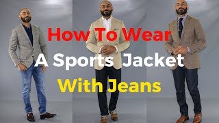 How To Wear A Sports Jacket With Jeans [upl. by Aleusnoc422]