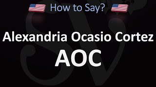 How to Pronounce AOC Alexandria Ocasio Cortez CORRECTLY [upl. by Christmas]