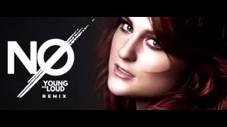 Meghan Trainor  No Young amp Loud Remix [upl. by Wilona407]