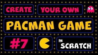 Create Your Own Pacman Game In Scratch  Part 7 [upl. by Roxie]