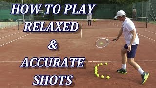 How To Play Relaxed And Accurate Tennis Groundstrokes [upl. by Grosmark]