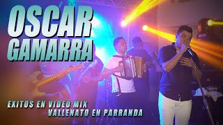 OSCAR GAMARRA EXITOS VALLENATOS VIDEO MIX EN PARRANDA [upl. by Suoicerp804]