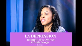 LA DEPRESSION  Reunion des femmes  Priscilla Lolenga  Part 1 [upl. by Nivlek650]