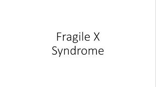 Fragile X Syndrome  For Medical Students [upl. by Warfourd294]