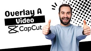 How To Overlay A Video On CapCut [upl. by Dempsey]