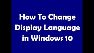 How To Change Display Language in Windows 10 [upl. by Aleck303]