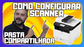 Como configurar scanner por Pasta Compartilhada SMB [upl. by Tabitha]