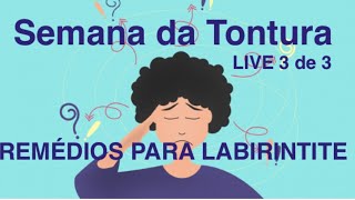 Remédio para Labirintite  Semana da Tontura com Dr Tontura Live 3 com [upl. by Airlie182]