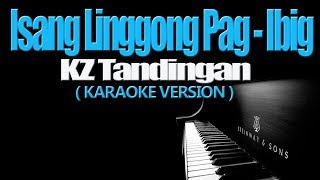 ISANG LINGGONG PAG IBIG  KZ Tandingan KARAOKE VERSION [upl. by Camey]