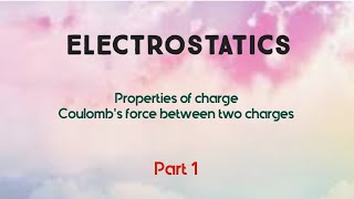 Electrostatistics  Properties of charges Coulombs law  Bsc complementary 4th semester [upl. by Mikol]