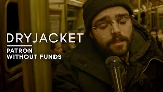 Dryjacket  Patron Without Funds Official Music Video [upl. by Gherlein681]