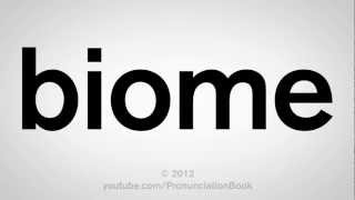 How to Pronounce Biome [upl. by Nelo]