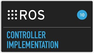 ROS tutorial 10 Controller implementation [upl. by Alleoj]