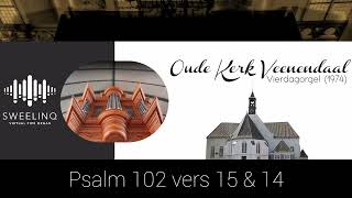 Sweelinq Oude Kerk Veenendaal  Psalm 102 vers 15 amp 14 [upl. by Illil]