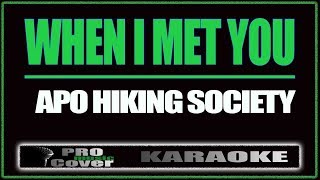 When I Met You  APO HIKING SOCIETY KARAOKE [upl. by Annagroeg]