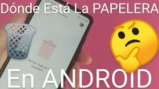 🚮🤔 PAPELERA de RECICLAJE en ANDROID ¿DÓNDE ESTA ❓❕❕ [upl. by Ala]