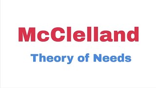 McClelland  Theory of Needs [upl. by Slotnick980]