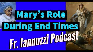 Fr Iannuzzi Radio Program Ep 151 Marys Role During End Times Learning Live Divine W 82821 [upl. by Corny]