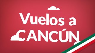 2024 Vuelos a Cancún  Consigue aquí los vuelos más baratos en todo México [upl. by Fulks]