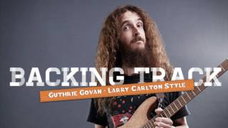 Guthrie Govan  Larry Carlton style backing track [upl. by Atteve]