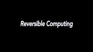 Reversible Computing [upl. by Ilaw386]