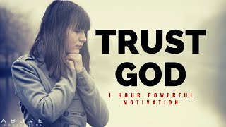 TRUST GOD  1 Hour Powerful Christian Motivation  Inspirational amp Motivational Video [upl. by Leuneb545]