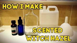 How I make my scented witch hazels [upl. by Eicrad]