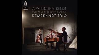 Rembrandt Frerichs Trio  A Wind Invisible Sweeps Us Through the World 2021 [upl. by Ner274]