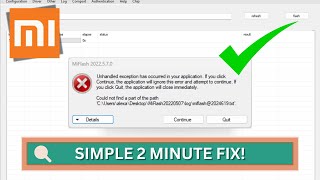 Mi Flash Tool  how to fix an Unhandled Exception Error easily [upl. by Severn]