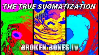 Broken Bones IV Getting Sugmatized 5 [upl. by Ballard]