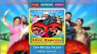 Tere Bin Jiya Na Jaye  Love Express  Gulshan Sumitra Iyer [upl. by Popelka472]