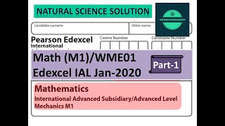 Edexcel IAL Math M1 WME01 Jan 2020 Part 1 [upl. by Mell886]