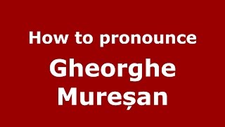 How to pronounce Gheorghe Mureșan RomanianRomania  PronounceNamescom [upl. by Angil]