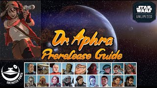 Doctor Aphra Prerelease Guide  Star Wars Unlimited [upl. by Ayram]