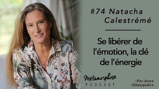 74 Natacha Calestrémé  Se libérer émotionnellement la clé de lénergie [upl. by Dareen339]