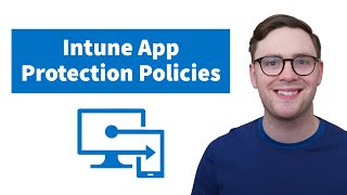 How to set up App Protection Policies in Microsoft Intune [upl. by Aramoiz]