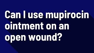 Can I use mupirocin ointment on an open wound [upl. by Idieh]