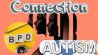 Connection Between BORDERLINE PERSONALITY DISORDER and AUTISM SPECTRUM DISORDER Explained [upl. by Anertac]