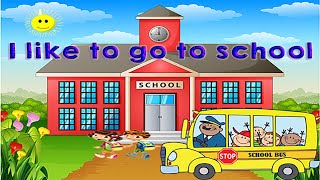 I like to go to school song [upl. by Eelta]