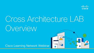 Cisco Validated Cross Architecture LAB Overview [upl. by Arakat803]